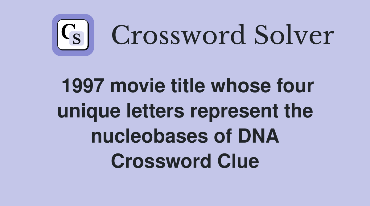 1997 movie title whose four unique letters represent the nucleobases of